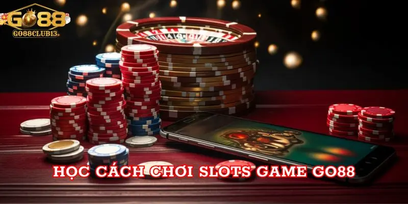 Học cách chơi Slots Game Go88