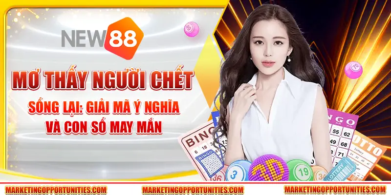 Mơ thấy người chết sống lại: Giải mã ý nghĩa và con số may mắn