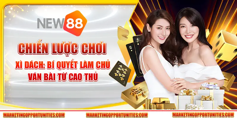 Chiến lược chơi Xì Dách: Bí quyết làm chủ ván bài từ cao thủ
