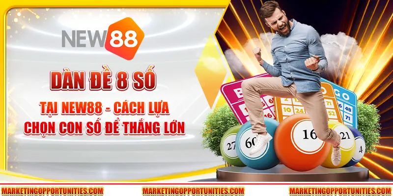 Dàn đề 8 số tại New88 - Cách lựa chọn con số để thắng lớn