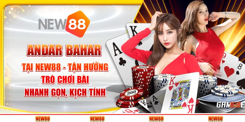 Andar Bahar tại New88 - Tận hưởng trò chơi bài nhanh gọn, kịch tính