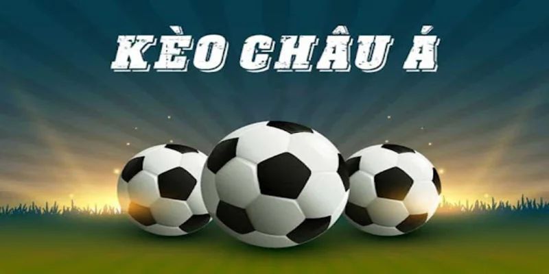 Bí kíp chơi kèo châu á hiệu quả
