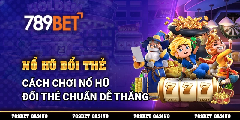 Nổ Hũ Đổi Thẻ