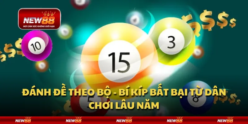 Đánh đề theo bộ - Bí kíp bất bại từ dân chơi lâu năm