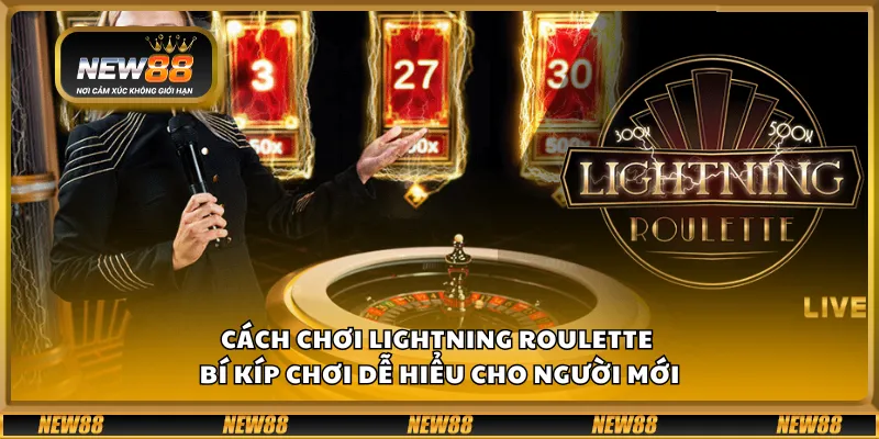 Cách chơi Lightning Roulette - Bí kíp chơi dễ hiểu cho người mới